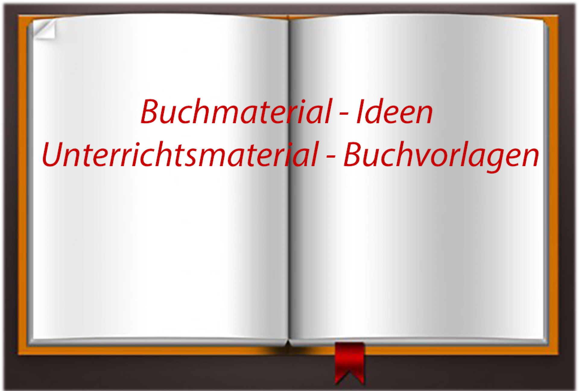 Buchmaterial - Ideen - Unterrichtsmaterial - Buchvorlagen